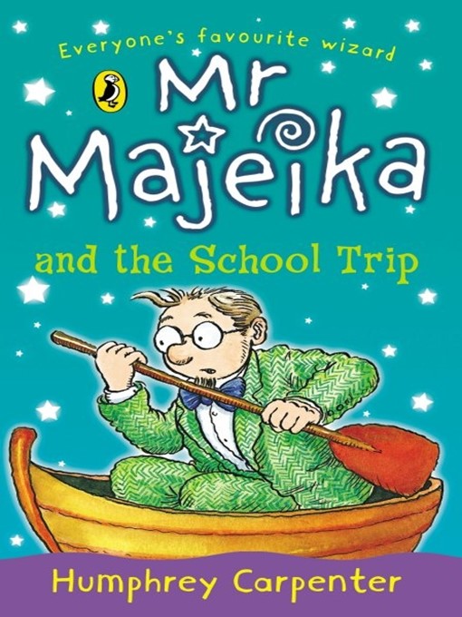 Title details for Mr Majeika and the School Trip by Humphrey Carpenter - Available